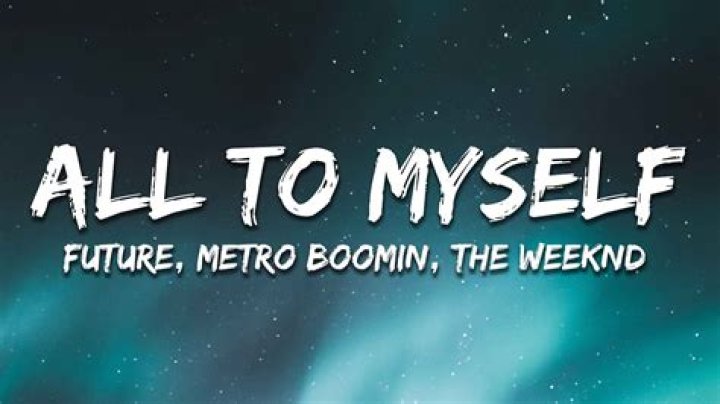 All to Myself Lyrics by Future: A Deep Dive into the Meaning and Impact