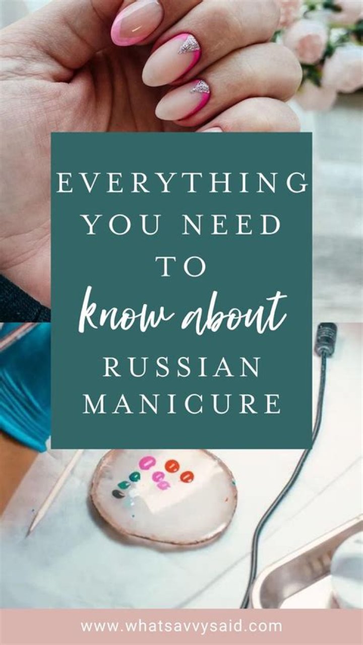 Everything You Need to Know About Russian Manicure: The Ultimate Guide