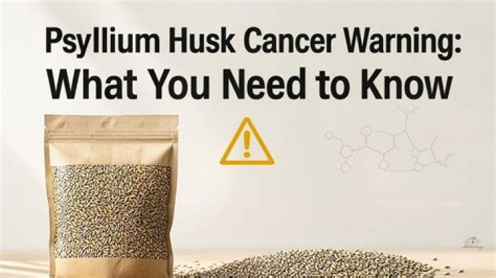 Psyllium Husk Cancer Warning: What You Need to Know